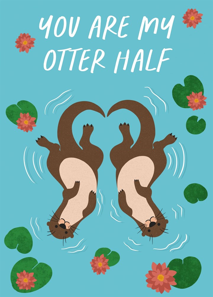 You Are My Otter Half Card