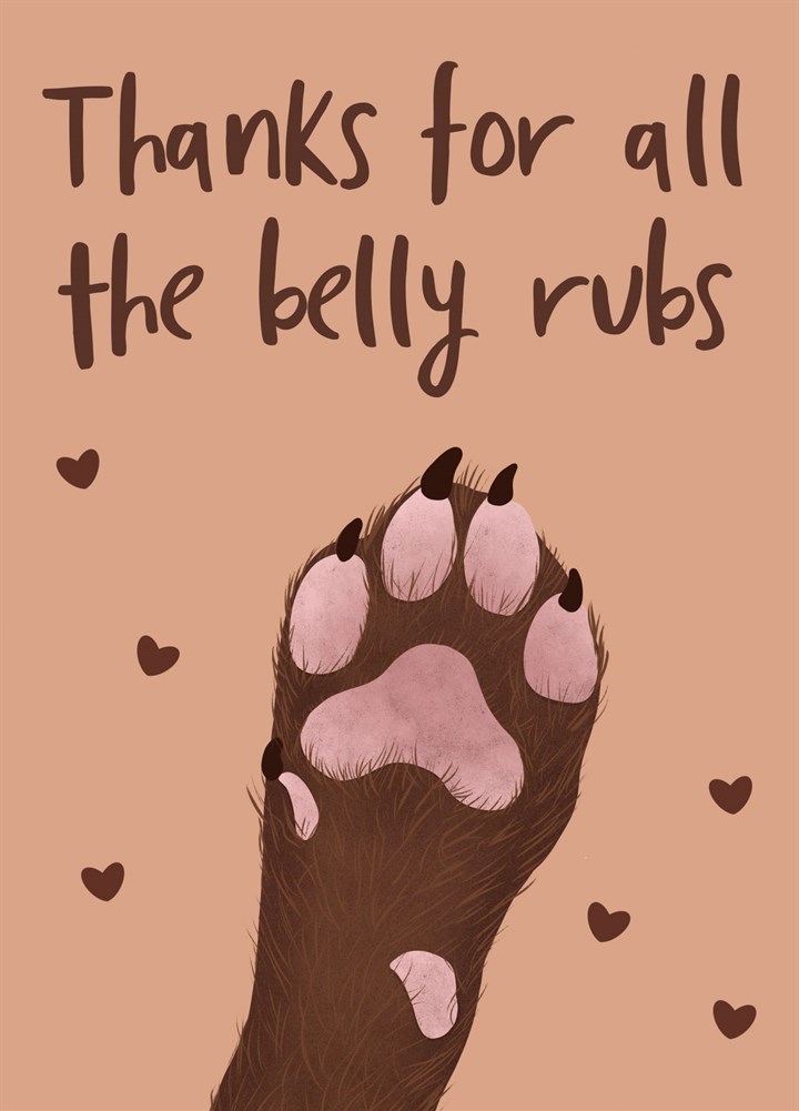 Thanks For All The Belly Rubs Card