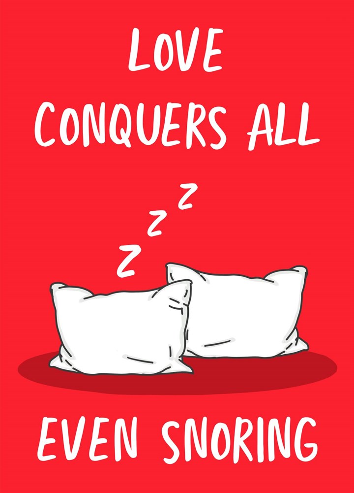 Love Conquers All - Even Snoring Card
