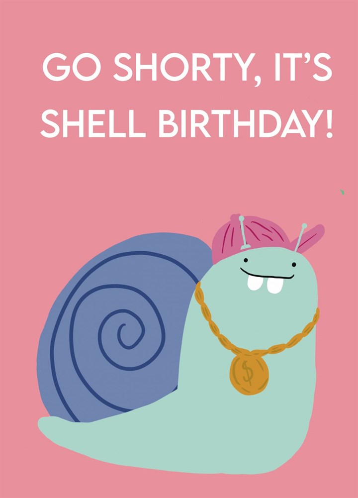 Go Shorty Its Shell Birthday Card