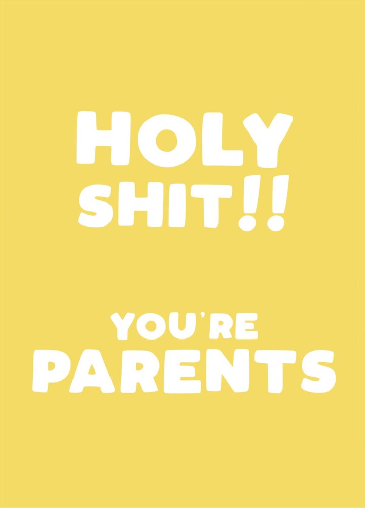 Holy Shit You're Parents Card