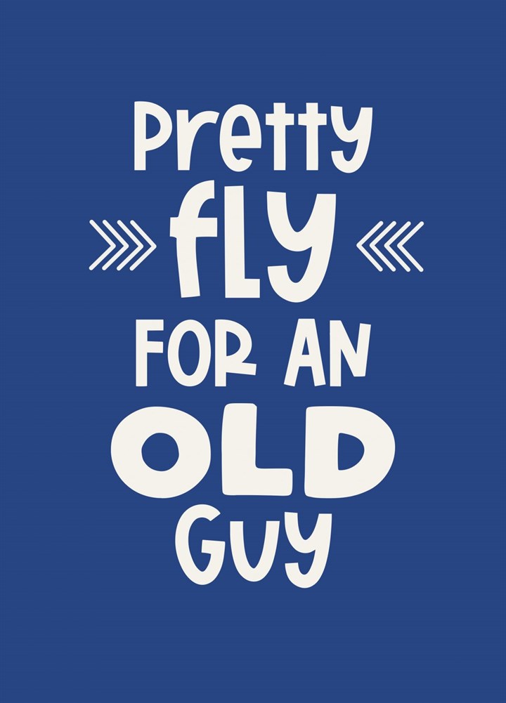 Pretty Fly For An Old Guy Card