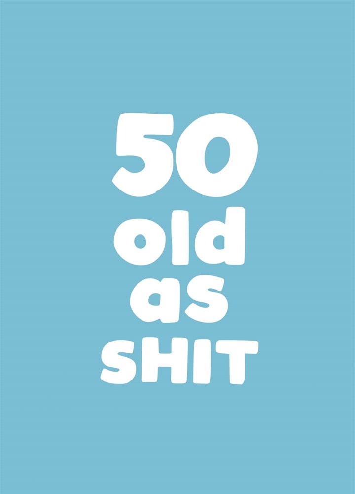 50 Old As Shit Card