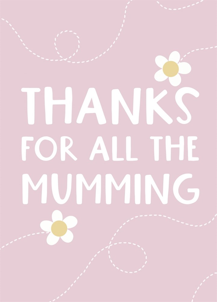 Thanks For All The Mumming Mother's Day Card