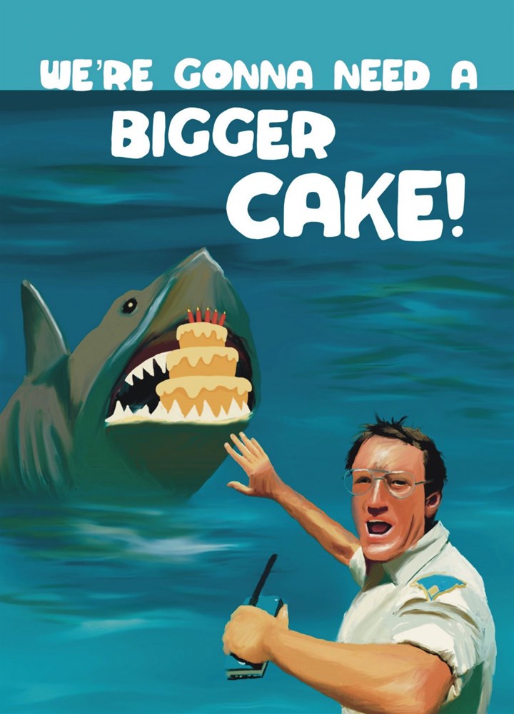 Bigger Cake Jaws Birthday Card