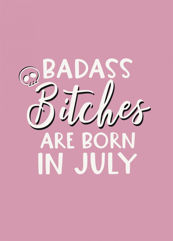 Badass Bitches Are Born In July Card