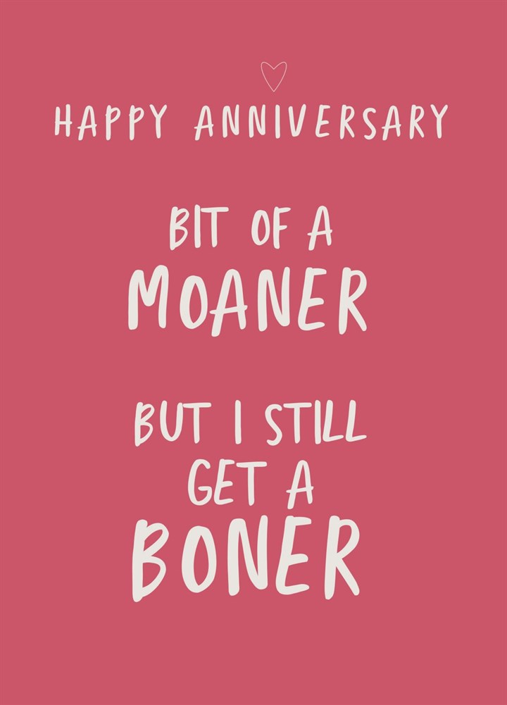 Bit Of A Moaner Funny Anniversary Card