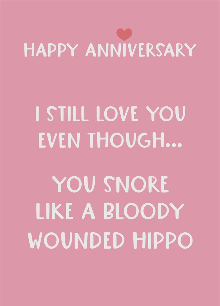 Happy Anniversary Wounded Hippo Snoring Card
