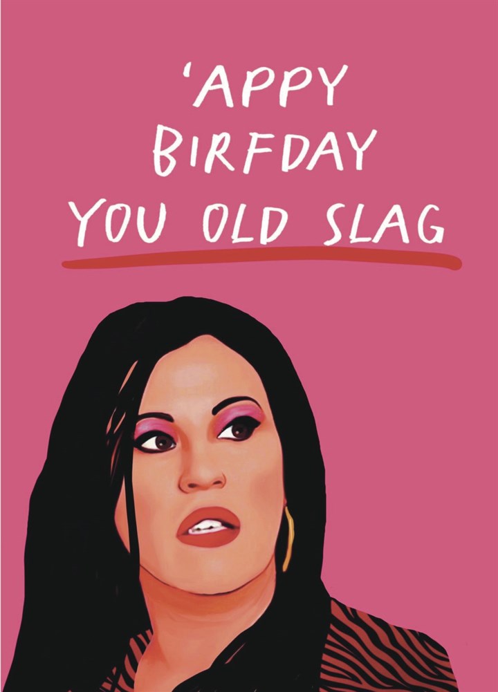 You Old Slag Kat Slater Birthday Card
