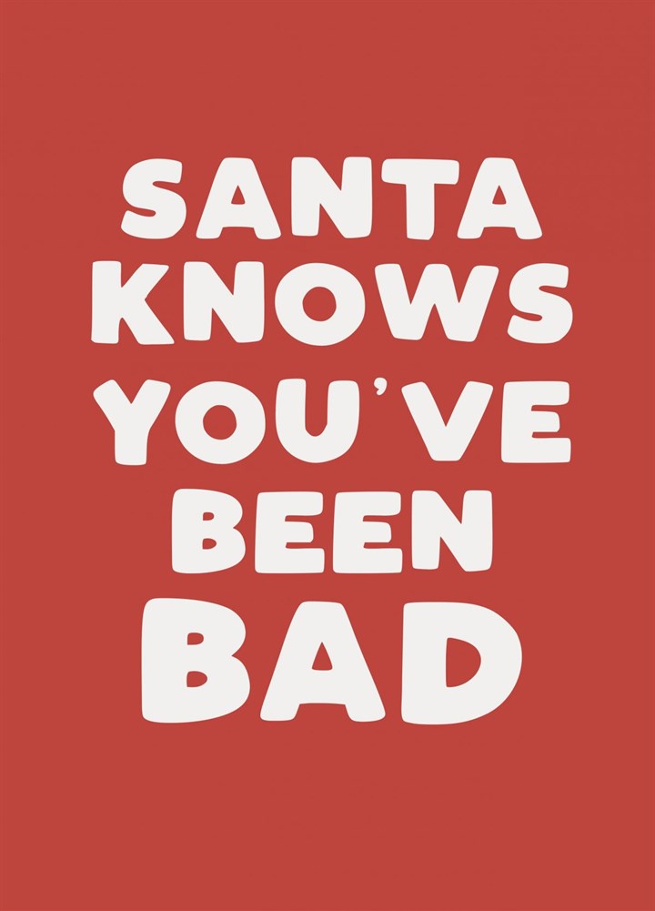 Santa Knows You've Been Bad Card