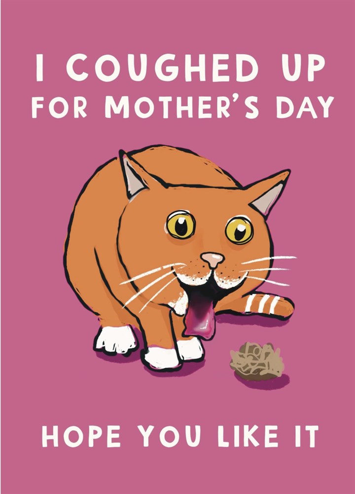 Coughed Up For Mother's Day Card
