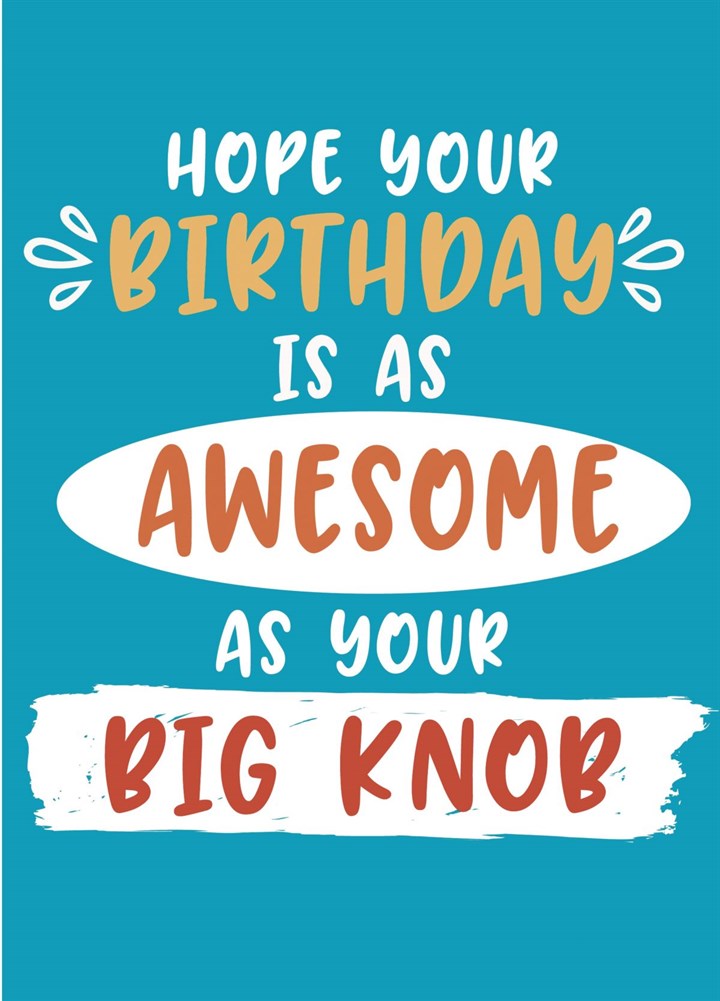 Awesome As Your Knob Birthday Card