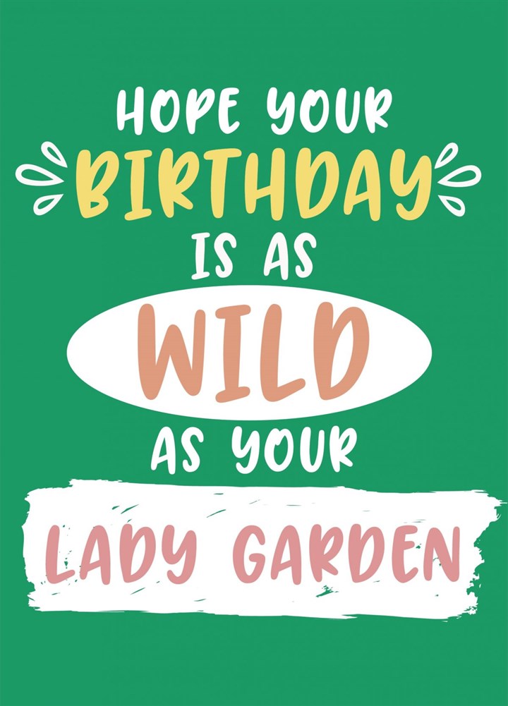 Wild As Your Lady Garden Birthday Card