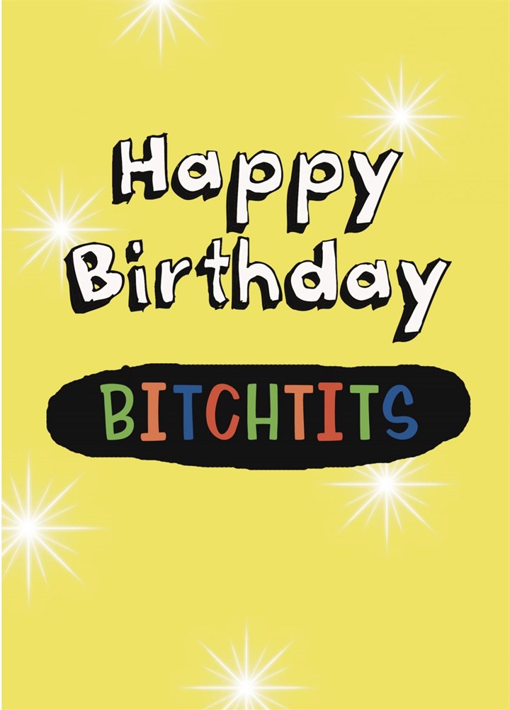 Happy Birthday Bitchtits Card