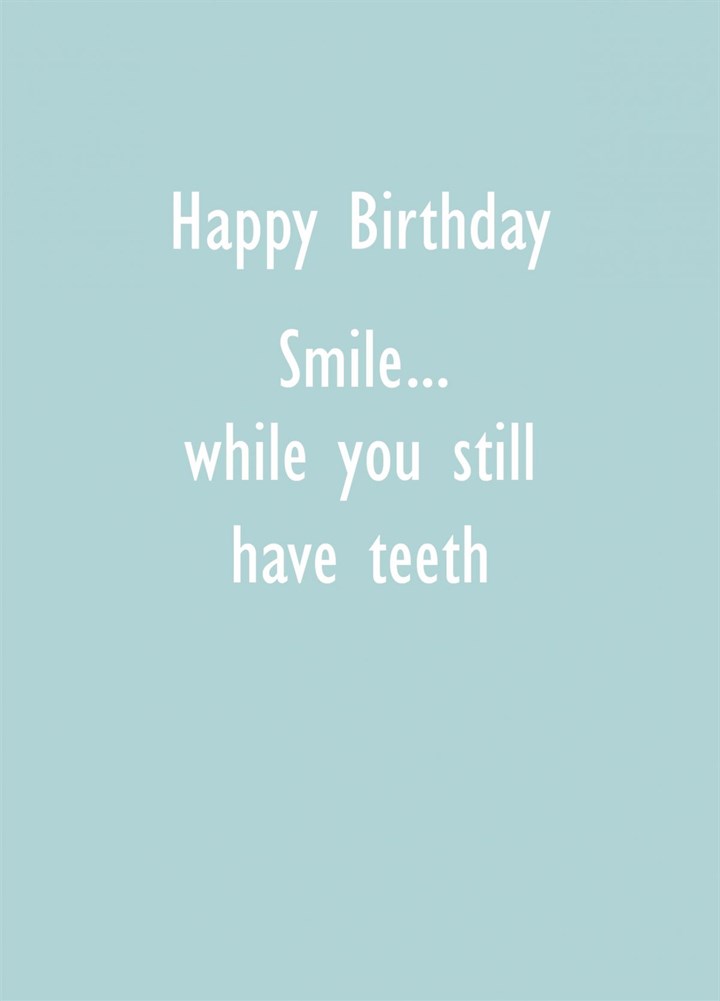 Still Have Teeth Birthday Card