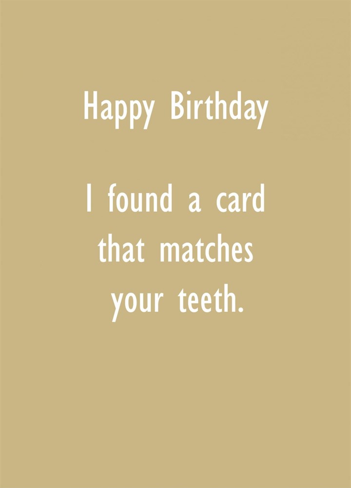 This Matches Your Teeth Birthday Card