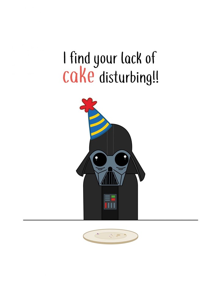 Your Lack Of Cake Disturbs Me Card