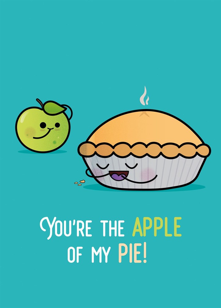 Your'e The Apple Of My Pie Card