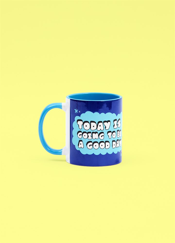 Today Is Going Be Good Day Mug