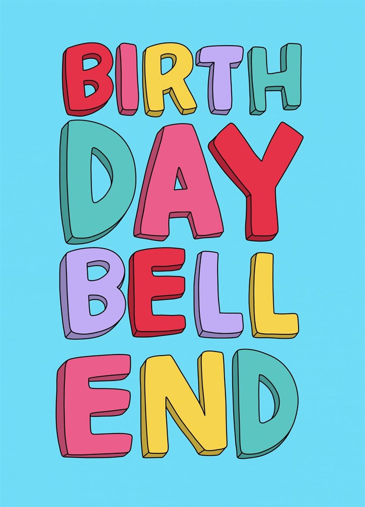 Birthday Bellend Card