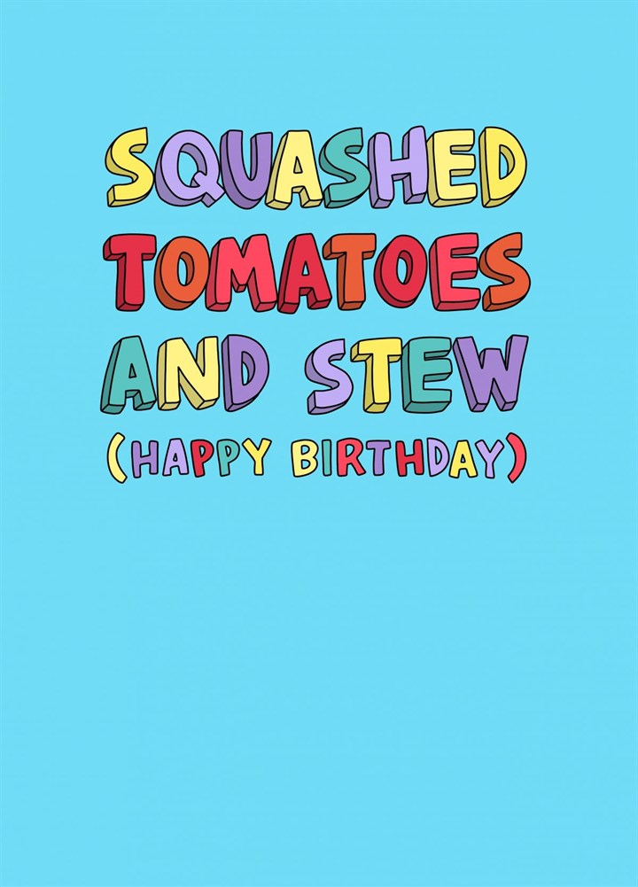 Squashed Tomatoes And Stew Card