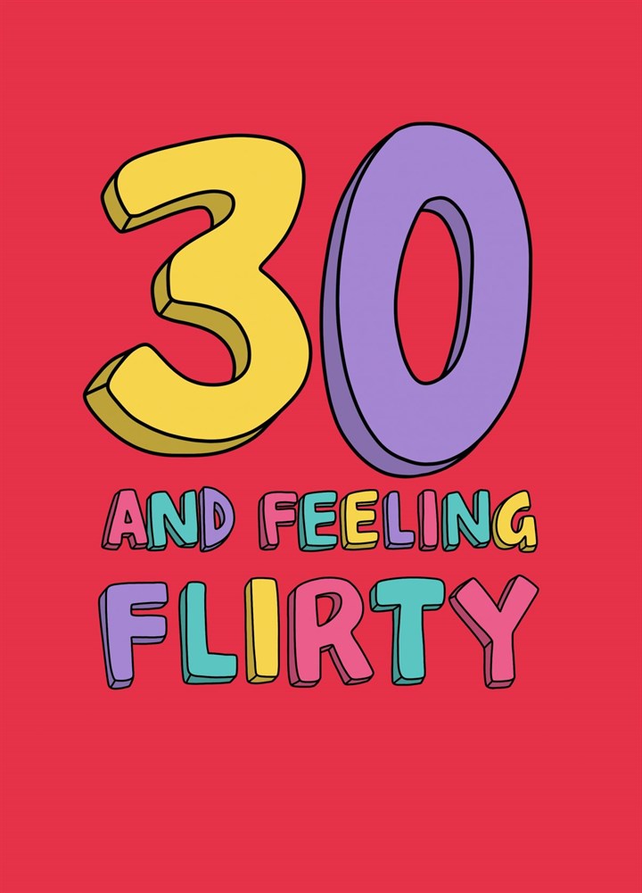 30 And Feeling Flirty Card