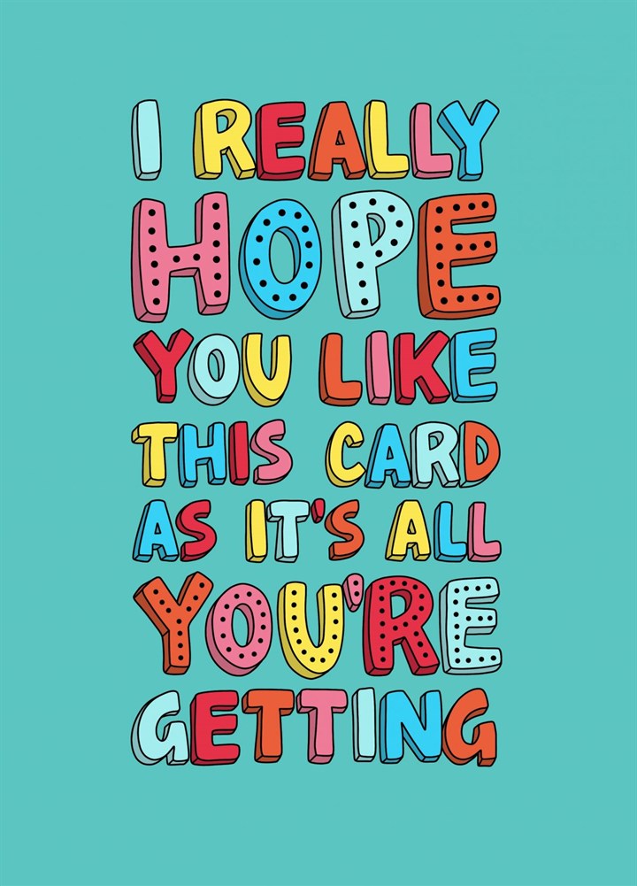 All You're Getting Card