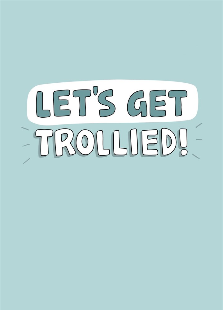 Let's Get Trollied! Card