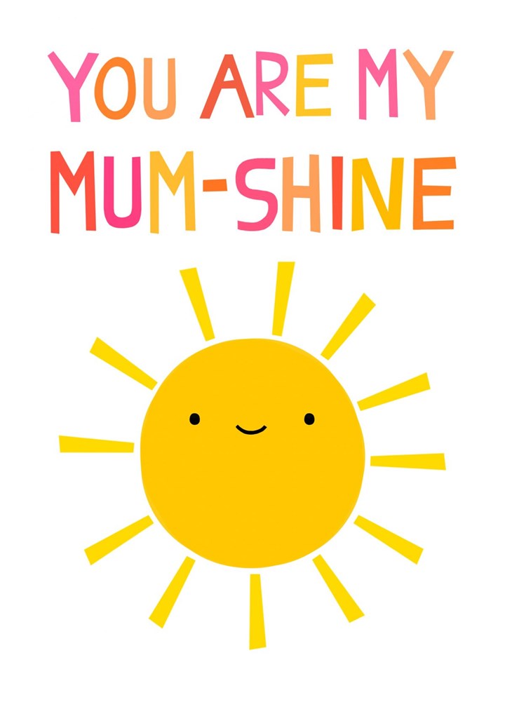 You Are My Mum-Shine Card