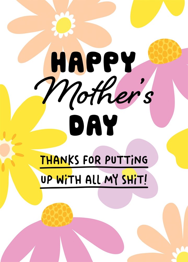 Happy Mother's Day, Thanks For Putting Up Me Card