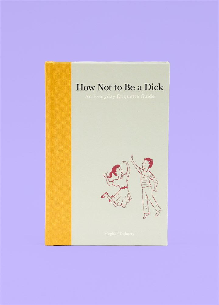 How Not To Be A Dick Book