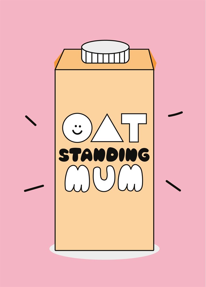 Oat Standing Outstanding Mum Card