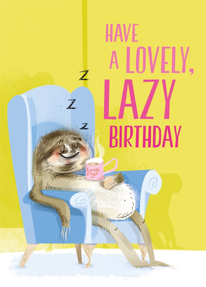 Have A Lovely Lazy Birthday Card