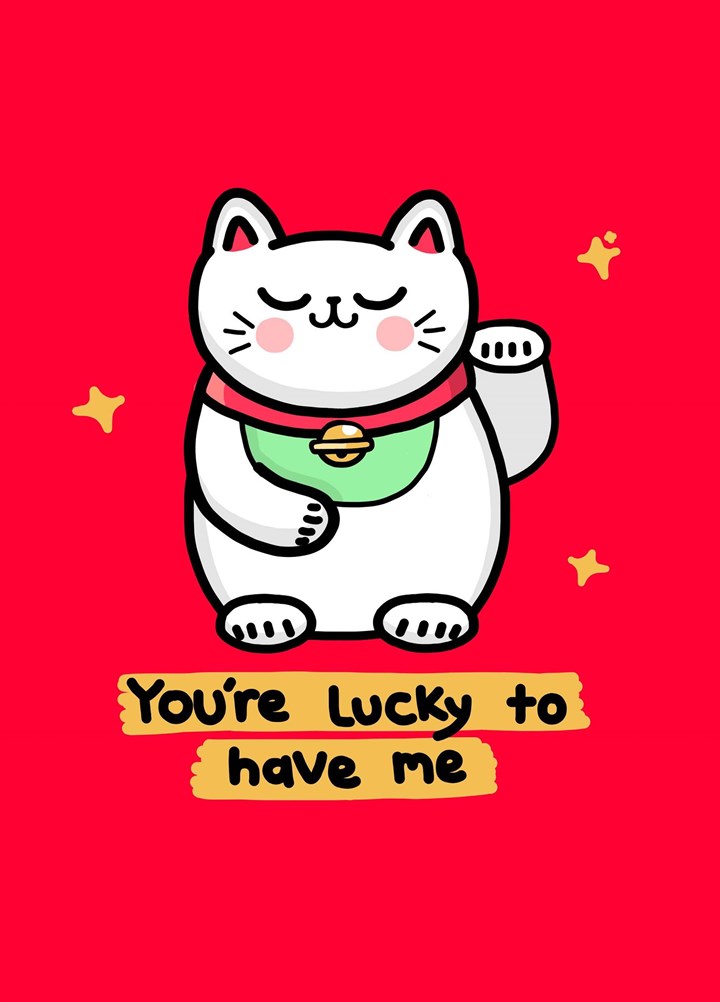 You're Lucky To Have Me Card