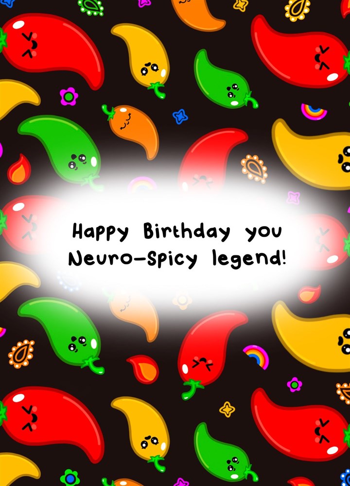 Happy Birthday You Neuro-Spicy Legend! Card