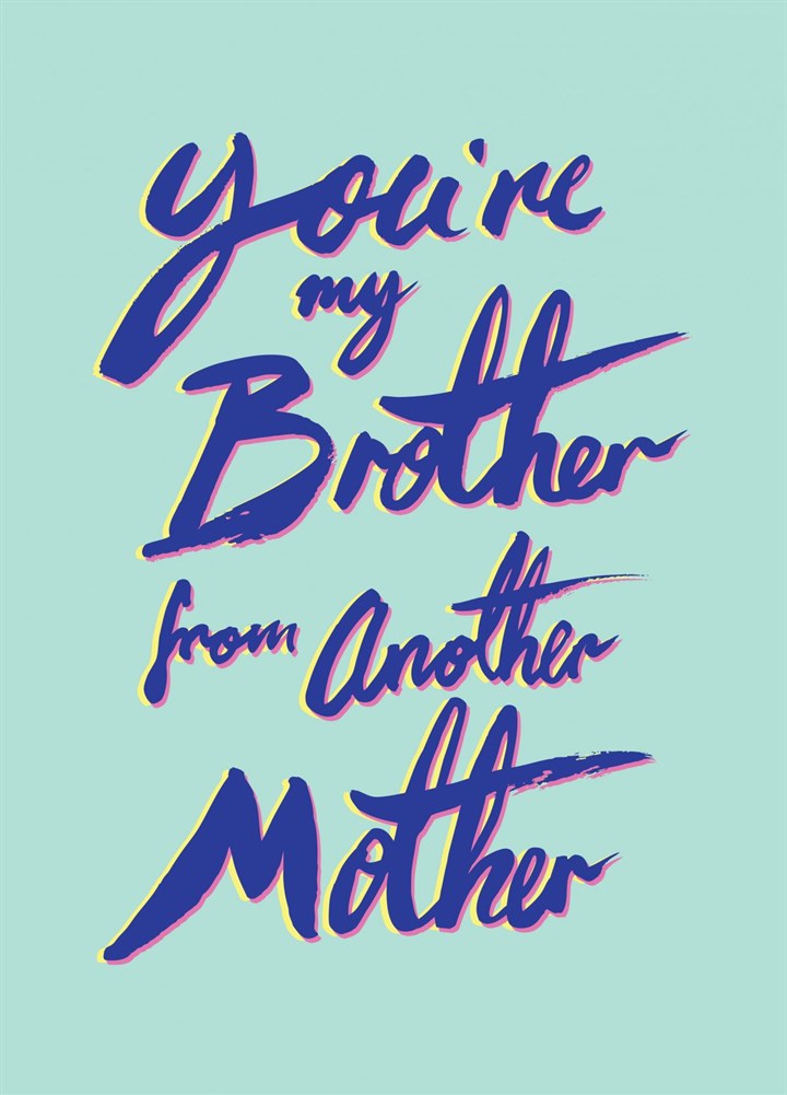 You're My Brother From Another Mother Card