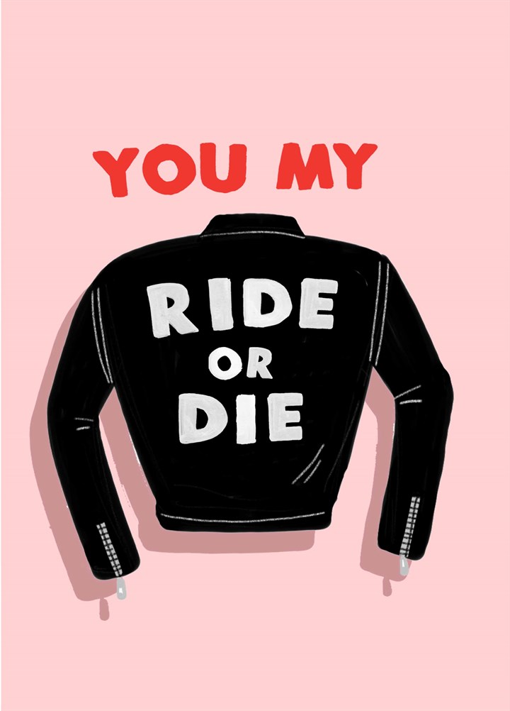 You My Ride Or Die Card