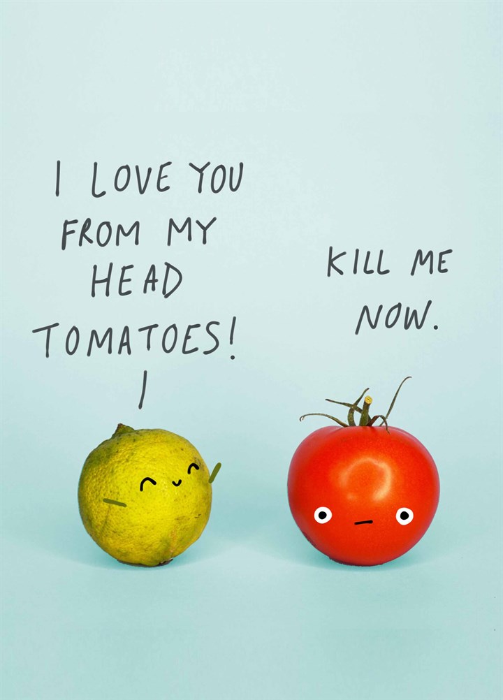 Love From My Head Tomatoes Card