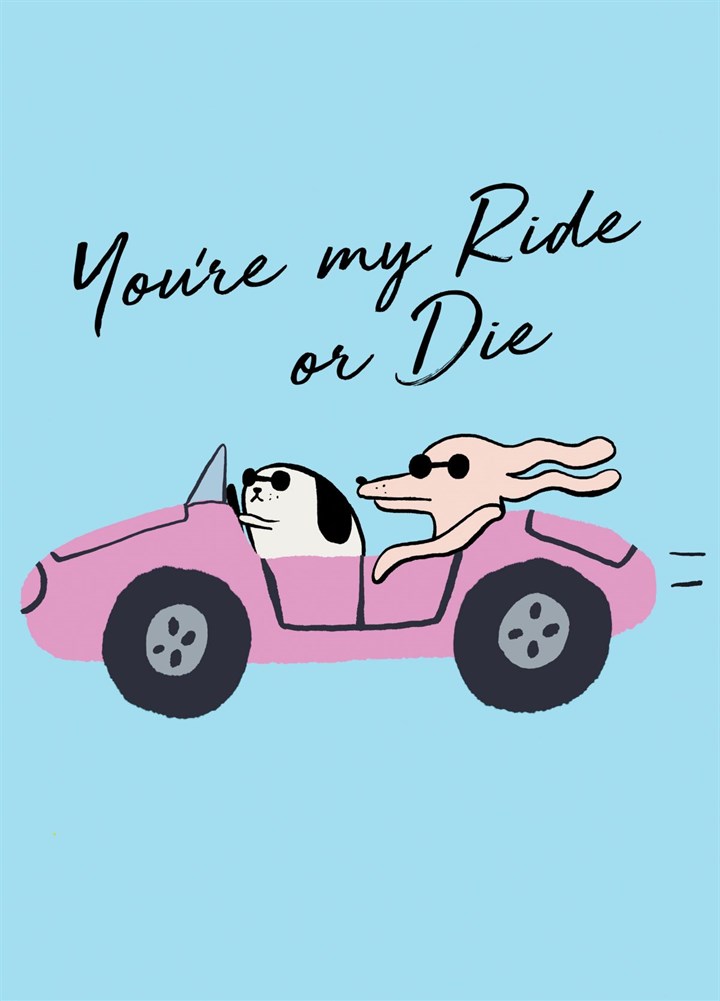 You're My Ride Or Die Card