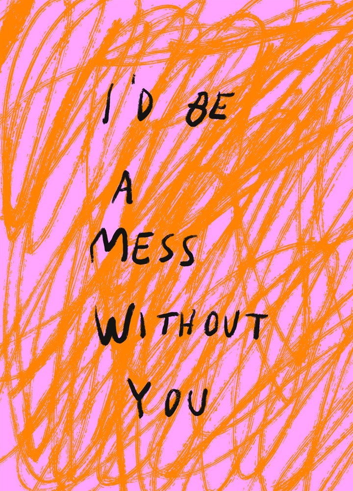 Mess Without You Card