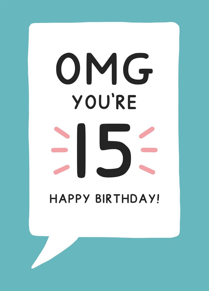 OMG You're 15 Birthday Card