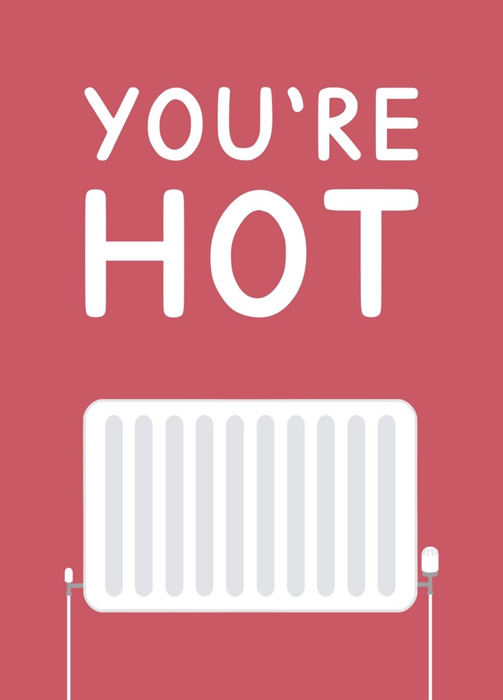 You're Hot Radiator Card