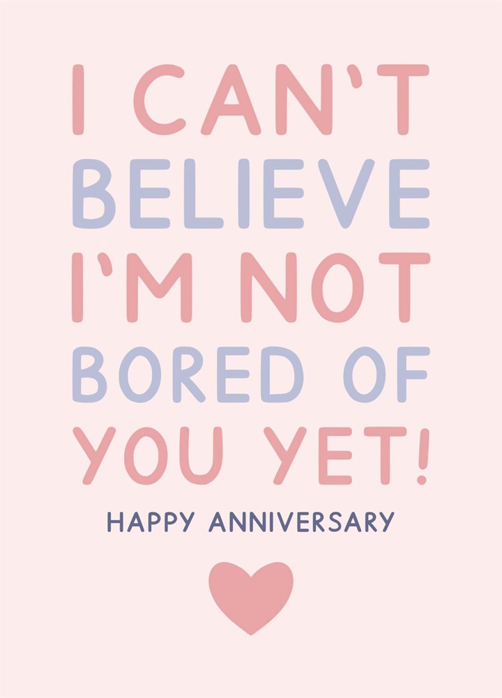 Not Bored Of You Yet Anniversary Card