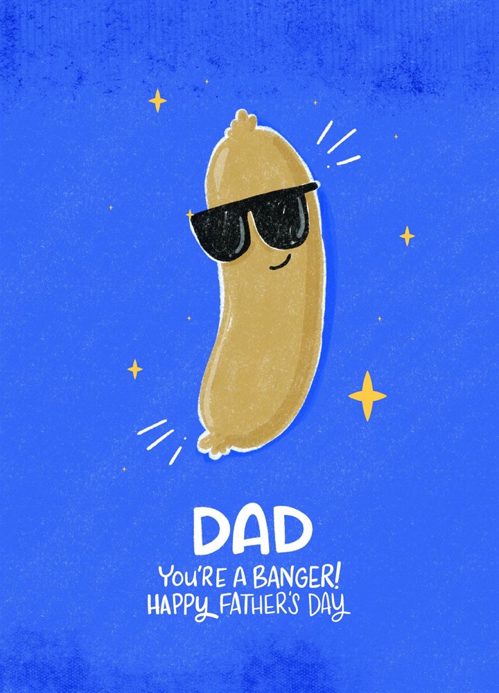 Dad You're A Banger - Father's Day Card