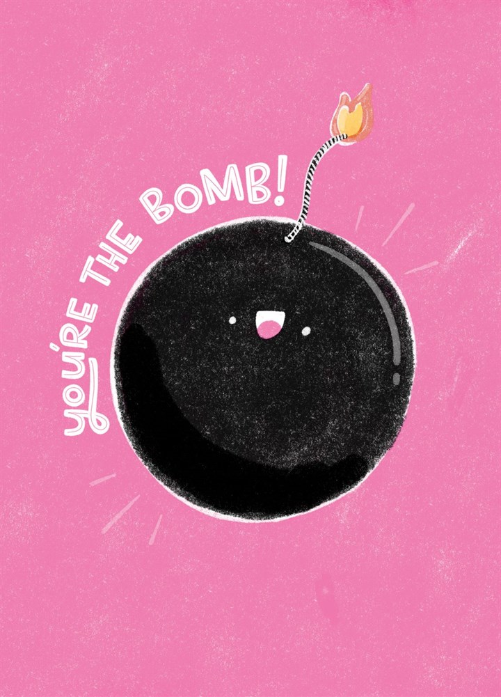 You're The Bomb! Card