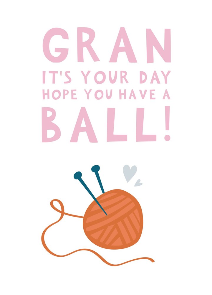 Gran It's Your Day Hope You Have A Ball! Card