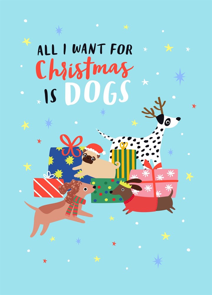 All I Want For Christmas Is Dogs Card