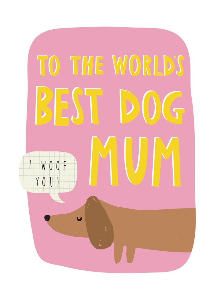 To The Worlds Best Dog Mum Card