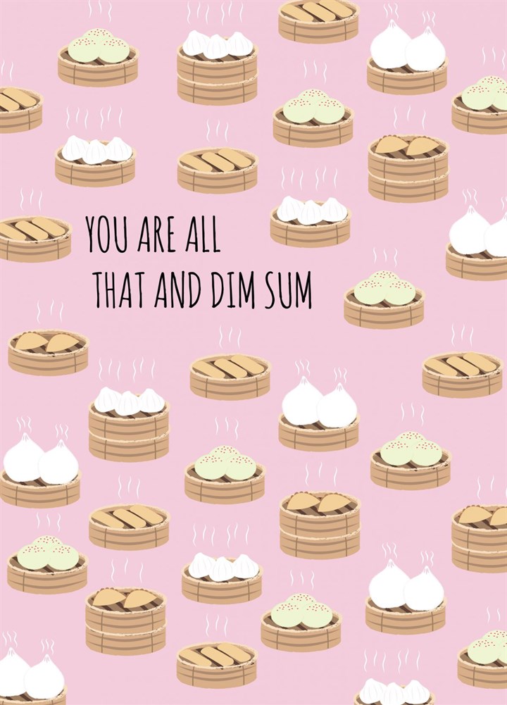 You Are All That And Dim Sum Card