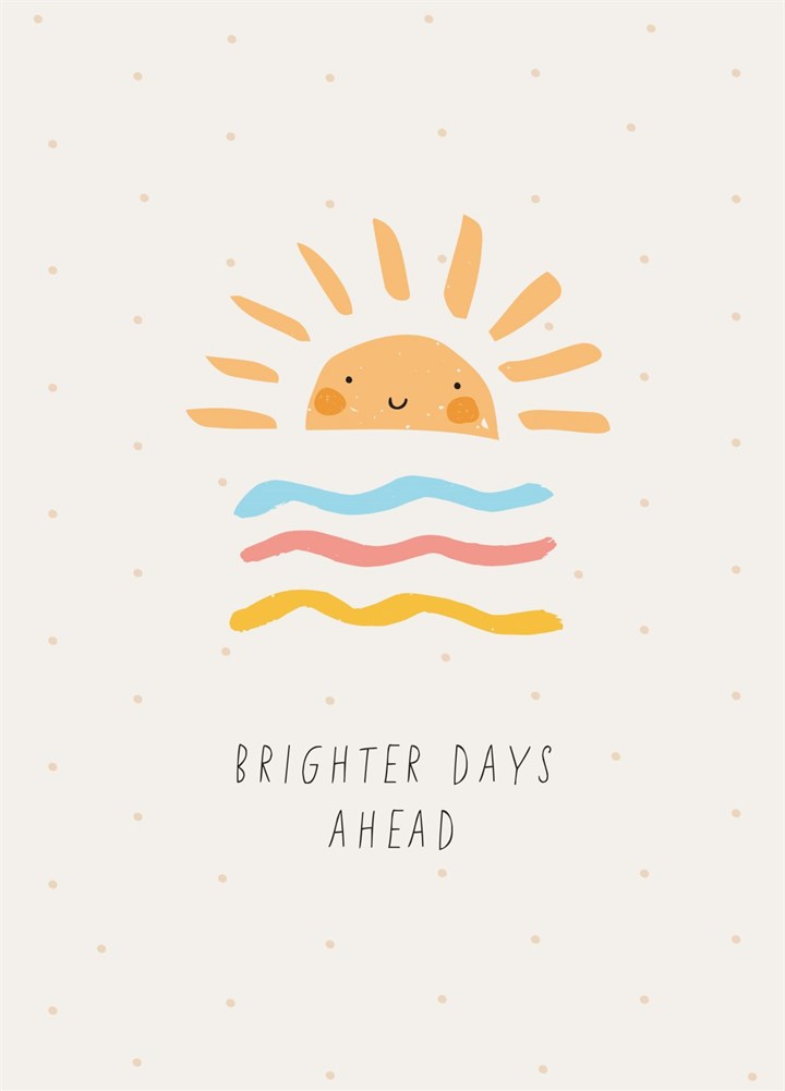 Brighter Days Ahead Card